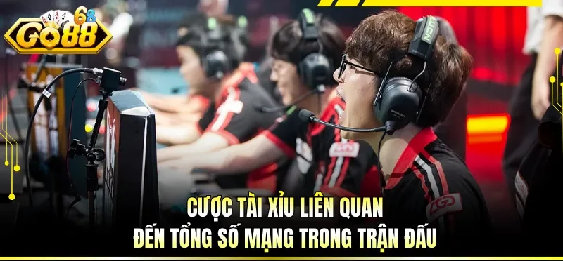 Kèo Esports Hôm Nay - Cập Nhật Trận Đấu Và Phân Tích Chuẩn 2 Cược Tài Xỉu liên quan đến tổng số mạng trong trận đấu