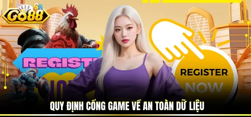 Đăng Ký GO88 - Trở Thành Hội Viên Của Cổng Game Uy Tín 6 Quy định cổng game về an toàn dữ liệu