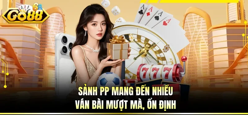 Casino Online Uy Tín - Điểm Giải Trí Quen Thuộc Cho Bet Thủ 3 Sảnh PP mang đến nhiều ván bài mượt mà, ổn định